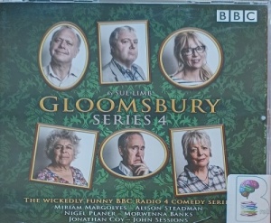 Gloomsbury - Series 4 written by Sue Limb performed by Miriam Margolyes, Alison Steadman, Nigel Planer and John Sessions on Audio CD (Abridged)